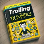 Trolling for Dummies The cover should feature the classic For Dummies